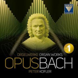 Peter Kofler - Opus Bach, Vol. 1 - Organ Works '2019