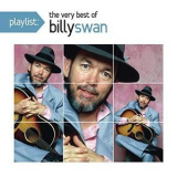Billy Swan - Playlist: The Very Best Of Billy Swan '2012