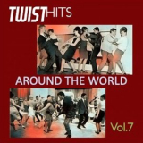 Various Artists - Twist Hits Around the World, Vol. 7 '2024