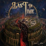 Last In Time - Too Late '2024