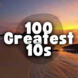 Various Artists - 100 Greatest 10s '2024