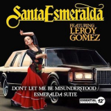 Santa Esmeralda (ft. Leroy Gomez) - Don't Let Me Be Misunderstood - Esmeralda Suite '2015
