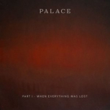 Palace - Part I – When Everything Was Lost '2023