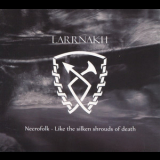 Larrnakh - Necrofolk - Like The Silken Shrouds Of Death '2016