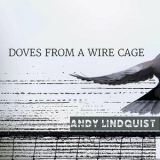 Andy Lindquist - Doves from a Wire Cage '2023