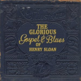 Bacon Fat Louis - The Glorious Gospel and Blues of Henry Sloan '2017