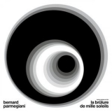 Bernard Parmegiani - La Brûlure De Mille Soleils '2019