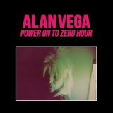 Alan Vega - Power on to Zero Hour '1991