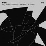 Fox - Squang Dangs in the Key of Vibes '2021
