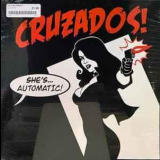 Cruzados - She's Automatic! '1985