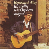 Reinhard Mey - Ich Wollte Wie Orpheus Singen '1968