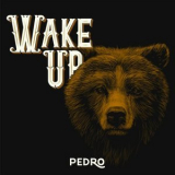 Pedro - Wake Up '2020