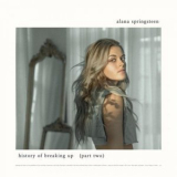 Alana Springsteen - History of Breaking Up (Part Two) '2022