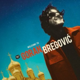 Goran Bregovic - Welcome to Goran Bregovic '2017