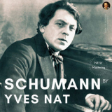 Yves Nat - Schumann by Yves Nat: Complete Piano Works '2022