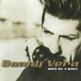 Danny Vera - Hold on a While '2005