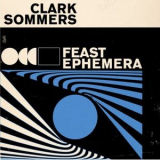 Clark Sommers - Feast Ephemera '2023