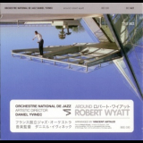Orchestre National De Jazz - Around Robert Wyatt cd1 '2009