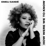 Emeli Sande - How Were We To Know '2023