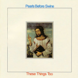 Pearls Before Swine - These Things Too '1969