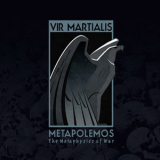Vir Martialis - Metapolemos - The Metaphysics Of War '2011