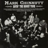 Mark Chesnutt - Savin' the Honky Tonk '2004