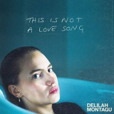 Delilah Montagu - This Is Not a Love Song '2021