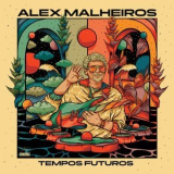 Alex Malheiros - Tempos Futuros '2021