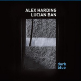 Alex Harding & Lucian Ban - Dark Blue '2019