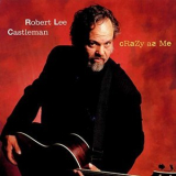 Robert Lee Castleman - Crazy As Me '2019