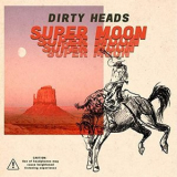 Dirty Heads - Super Moon '2019