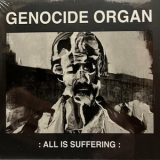 Genocide Organ - All Is Suffering '2024