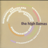 The High Llamas - Retrospective, Rarities And Instrumentals '2003