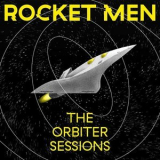 Rocket Men - The Orbiter Sessions '2024