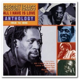 Gregory Isaacs - All I Have Is Love: Anthology 1968-1995 '2001