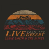 Shane Smith & the Saints - Live from the Desert '2021