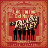 Los Tigres Del Norte - Y Su Palabra Es La Ley Homenaje A Vicente Fernandez '2020