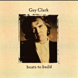 Guy Clark - Boats to Build '1992