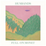 Husbands - Full-On Monet '2022