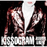 Kissogram - Rubber & Meat '2009