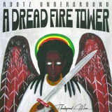 Rootz Underground - A Dread Fire Tower '2024