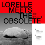 Lorelle Meets The Obsolete - De Facto '2019