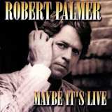 Robert Palmer - Maybe It's Live '1982