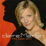 Claire Martin - Too Darn Hot! '2002