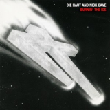 Die Haut & Nick Cave - Burnin' The Ice '1983