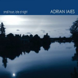 Adrian Iaies - Small Hours, Late At Night '2013