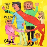Bigott - This is All Wrong '2020