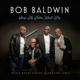 Bob Baldwin - Songs My Father Would Dig '2024