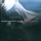 Neverending White Lights - Act III: Love Will Ruin '2011