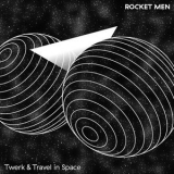 Rocket Men - Twerk & Travel in Space '2018